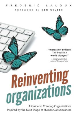  《Reinventing Organizations》: 探索組織的全新可能性，擁抱非傳統的管理哲學